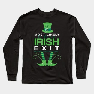 Most Likely To Do An Irish Exit Long Sleeve T-Shirt